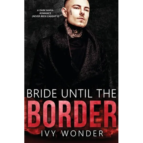 Bride Until the Border: A Dark Mafia Romance - Paperback