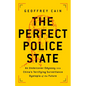 The Perfect Police State: An Undercover Odyssey Into China's Terrifying Surveillance Dystopia of the Future - Hardcover