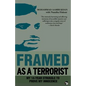 Framed as a Terrorist: My 14-Year Struggle to Prove My Innocence - Paperback