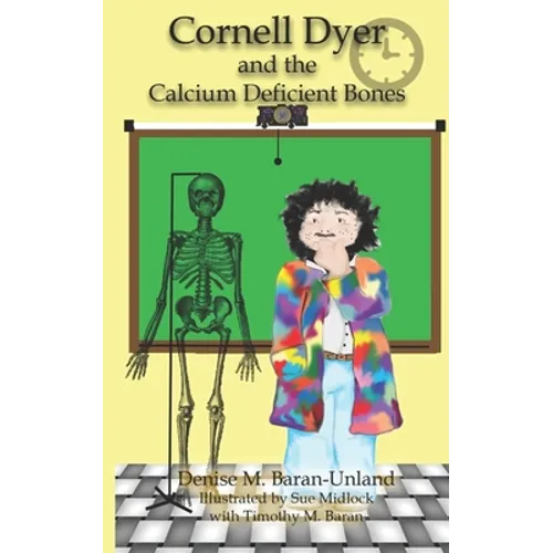 Cornell Dyer and the Calcium Deficient Bones - Paperback