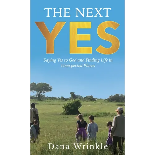 The Next Yes: Saying Yes to God and Finding Life in Unexpected Places - Hardcover