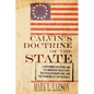 Calvin's Doctrine of the State: A Reformed Doctrine and Its American Trajectory, the Revolutionary War, and the Founding of the Republic - Paperback