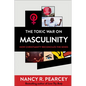 The Toxic War on Masculinity: How Christianity Reconciles the Sexes - Hardcover