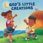 God's Little Creations: Rhyming Christian Book Teaching Babies and Toddlers about God's Greatest Blessings - Paperback