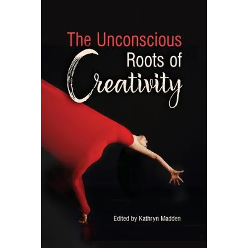 The Unconscious Roots of Creativity - Paperback