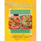 Be Free Cooking- The Allergen-Aware Cook: Recipes with and without gluten, wheat, dairy, casein, egg, nut, corn and soy - Paperback