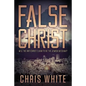 False Christ: Will the Antichrist Claim to Be the Jewish Messiah? - Paperback