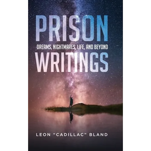 Prison Writings: Dreams, Nightmares, Life, and Beyond - Hardcover