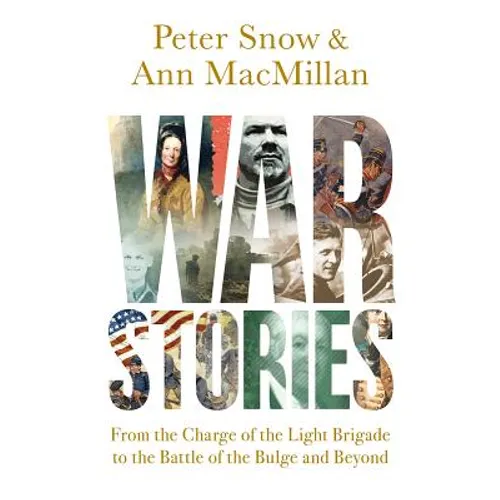 War Stories: From the Charge of the Light Brigade to the Battle of the Bulge and Beyond - Paperback