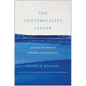 The Contemplative Leader: Uncover the Power of Presence and Connection - Hardcover