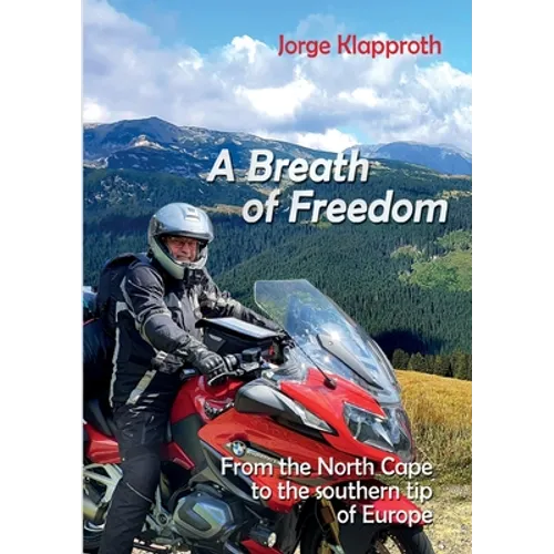 A Breath of Freedom: By motorbike from the North Cape to the southern tip of Europe - Paperback