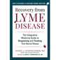 Recovery from Lyme Disease: The Integrative Medicine Guide to Diagnosing and Treating Tick-Borne Illness - Paperback