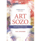 Art Sozo: Painting with God: Connecting to God's Heart - Paperback