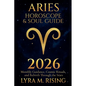 Aries Horoscope & Soul Guide for 2026: Monthly Guidance, Cosmic Rituals, and Rebirth Through the Stars - Paperback