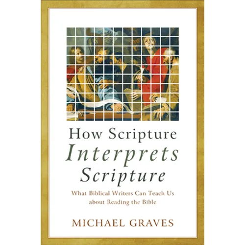 How Scripture Interprets Scripture - Hardcover