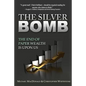 The Silver Bomb: The End Of Paper Wealth Is Upon Us - Paperback