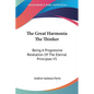 The Great Harmonia The Thinker: Being A Progressive Revelation Of The Eternal Principles V5 - Paperback