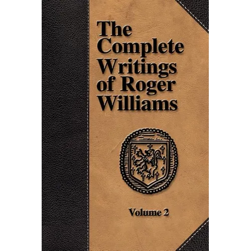 The Complete Writings of Roger Williams - Volume 2 - Paperback