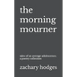 The Morning Mourner: Tales of an Average Adolescence: A Poetry Collection - Paperback