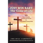 Just Win Baby: THE GAME OF LIFE: 101 Game Changing Christian Devotionals for Young Athletes/Young Adults - Hardcover