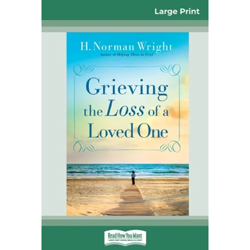 Grieving the Loss of a Loved One (16pt Large Print Edition) - Paperback