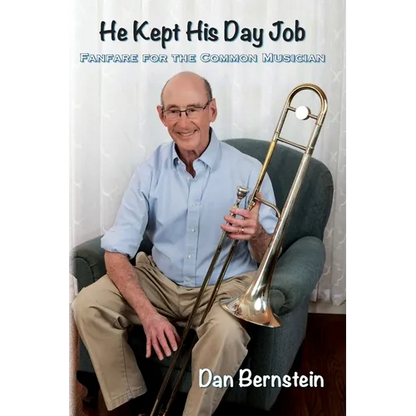 He Kept His Day Job: Fanfare for the Common Musician - Paperback