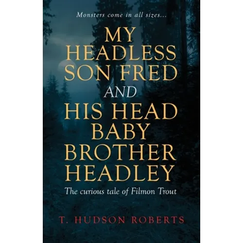 My Headless Son Fred and His Head Baby Brother Headley - Paperback
