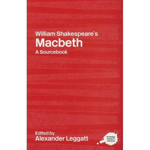 William Shakespeare's Macbeth: A Routledge Study Guide and Sourcebook - Paperback