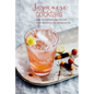 Japanese Cocktails: Over 40 Highballs, Spritzes and Other Refreshing Low-Alcohol Drinks - Hardcover
