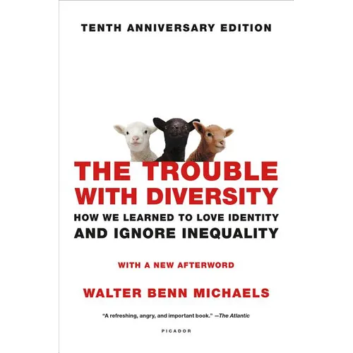 The Trouble with Diversity: How We Learned to Love Identity and Ignore Inequality - Paperback