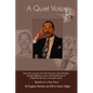 A Quiet Voice: One Man's Journey from Post Traumatic Stress Disorder Through Addiction, Prison and Homelessness to a Dignified Life a - Paperback