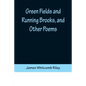 Green Fields and Running Brooks, and Other Poems - Paperback