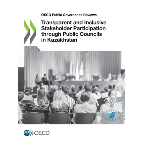 Transparent and Inclusive Stakeholder Participation through Public Councils in Kazakhstan - Paperback