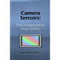 Camera Sensors: Four Components to Image Quality - Paperback