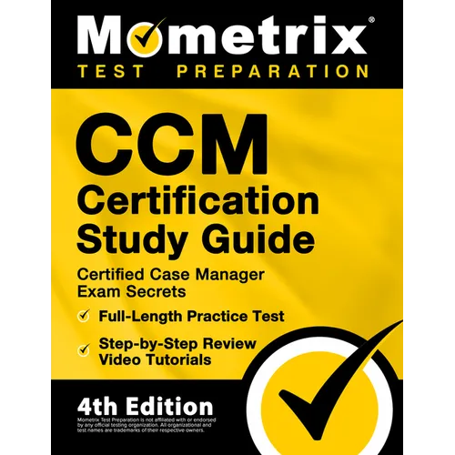 CCM Certification Study Guide - Certified Case Manager Exam Secrets, Full-Length Practice Test, Step-by-Step Review Video Tutorials: [4th Edition] - Paperback