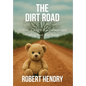 The Dirt Road: A Story of Family, Forgiveness, and Finding Your Way Home - Hardcover