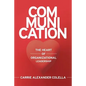 Communication: The Heart of Organizational Leadership - Paperback