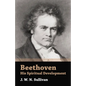 Beethoven - His Spiritual Development - Hardcover