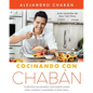Cocinando Con Chabán: 75 Recetas Saludables Con Sabor Latino Para Lograr Y Mantener Tu Peso Ideal - Paperback