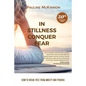 In Stillness Conquer Fear: How to Break Free from Anxiety and Phobias Revised 30th Anniversary Edition - Paperback