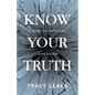Know Your Truth: A Guide to Capturing Your Vision - Paperback