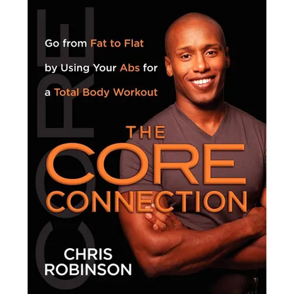 The Core Connection: Go from Fat to Flat by Using Your ABS for a Total - Paperback