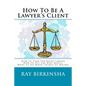 How To Be A Lawyer's Client - Paperback