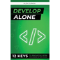 Develop Alone: 12 keys to innovative work for an amazing software release - Paperback