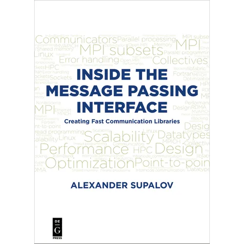 Inside the Message Passing Interface: Creating Fast Communication Libraries - Paperback