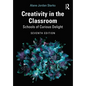 Creativity in the Classroom: Schools of Curious Delight - Paperback