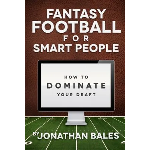 Fantasy Football for Smart People: How to Dominate Your Draft - Paperback