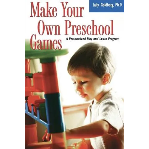 Make Your Own Preschool Games: A Personalized Play and Learn Program - Paperback