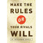 Make the Rules or Your Rivals Will - Paperback