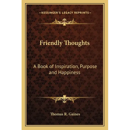 Friendly Thoughts: A Book of Inspiration, Purpose and Happiness - Paperback